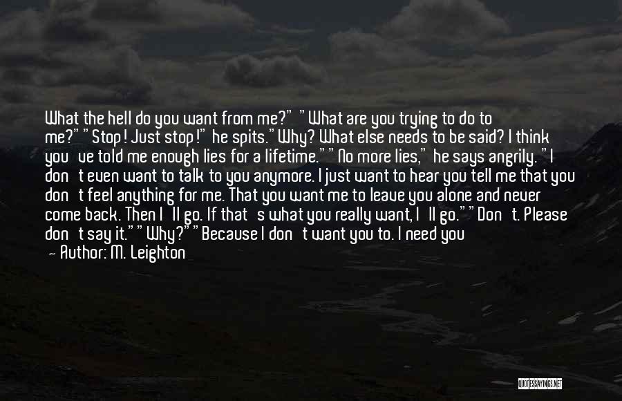 Why You Want To Leave Me Quotes By M. Leighton