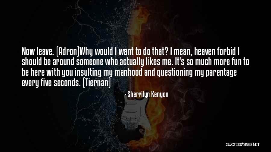 Why You Want To Leave Me Quotes By Sherrilyn Kenyon