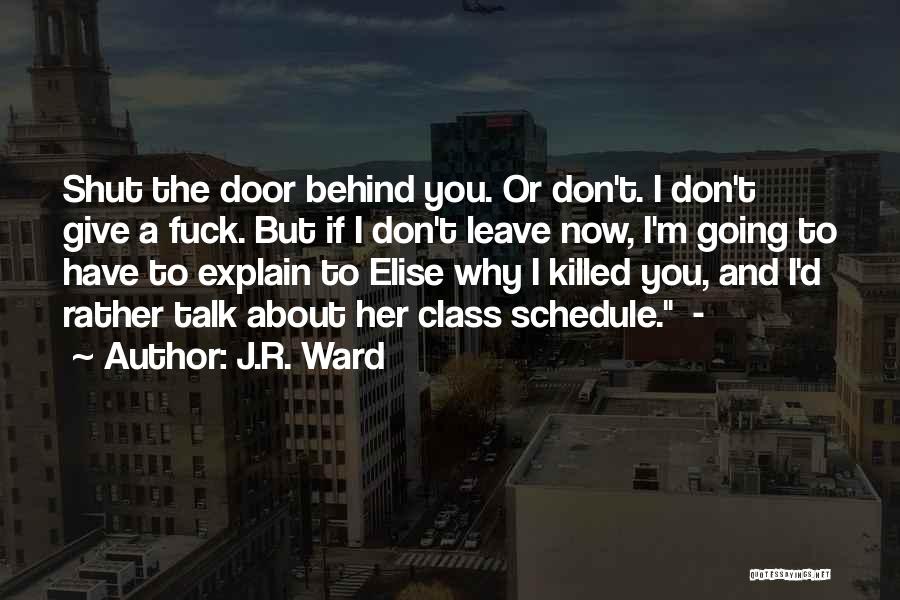 Why'd You Leave Quotes By J.R. Ward