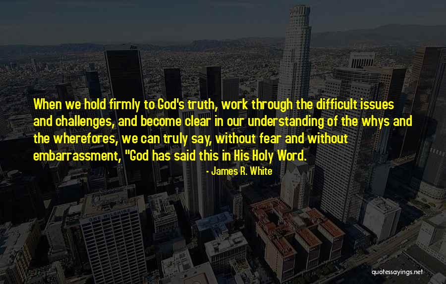 Whys Quotes By James R. White