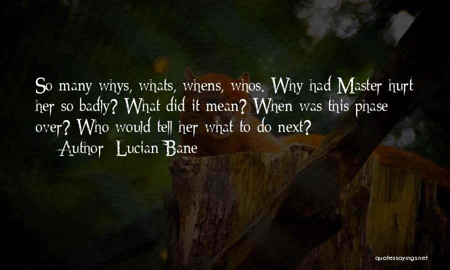 Whys Quotes By Lucian Bane