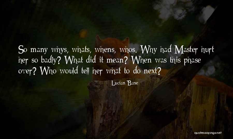 Whys Quotes By Lucian Bane Whys Quotes By Lucian Bane