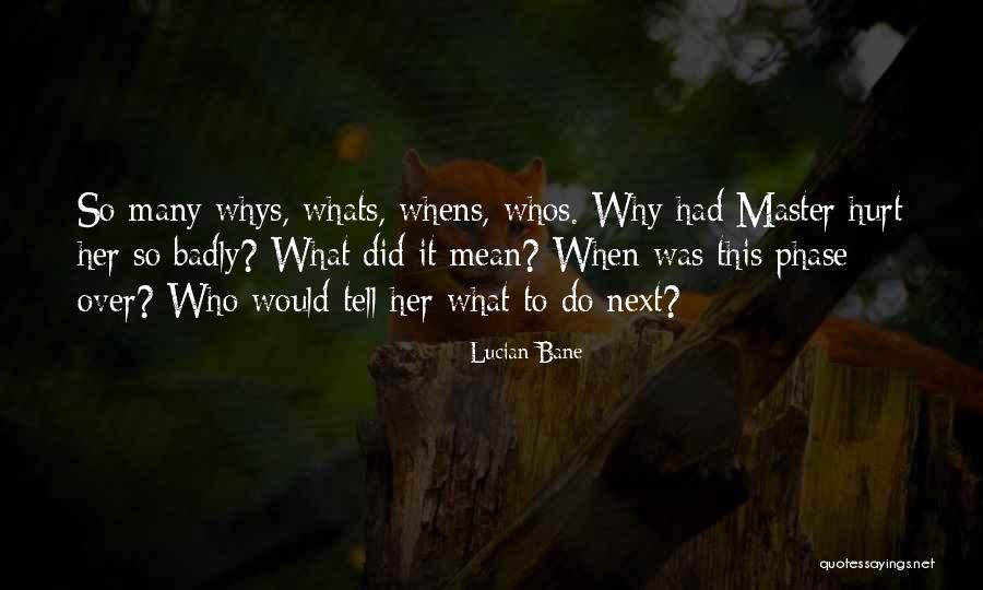 Whys Quotes By Lucian Bane