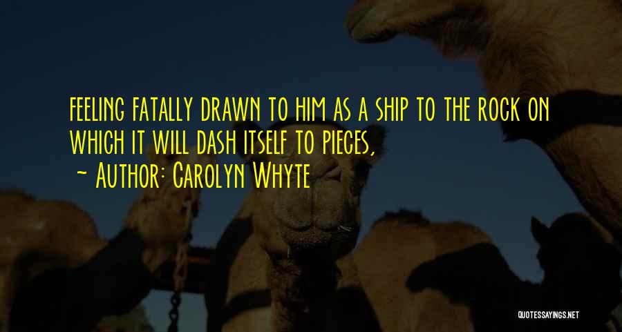 Whyte Quotes By Carolyn Whyte
