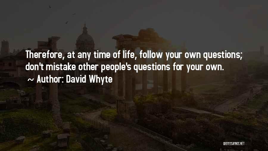 Whyte Quotes By David Whyte