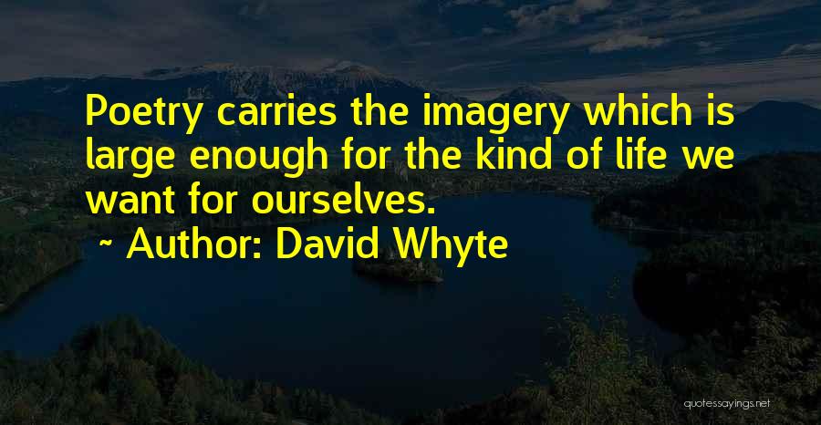 Whyte Quotes By David Whyte