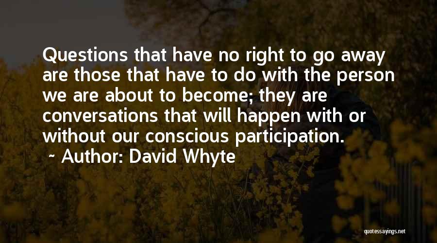 Whyte Quotes By David Whyte