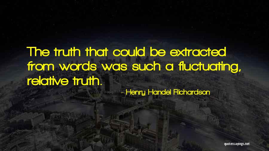 Wicaksono Sarwo Quotes By Henry Handel Richardson Wicaksono Sarwo Quotes By Henry Handel Richardson