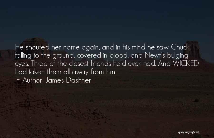 Wicked Friends Quotes By James Dashner