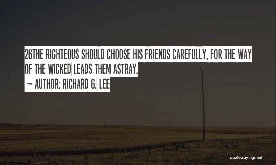 Wicked Friends Quotes By Richard G. Lee