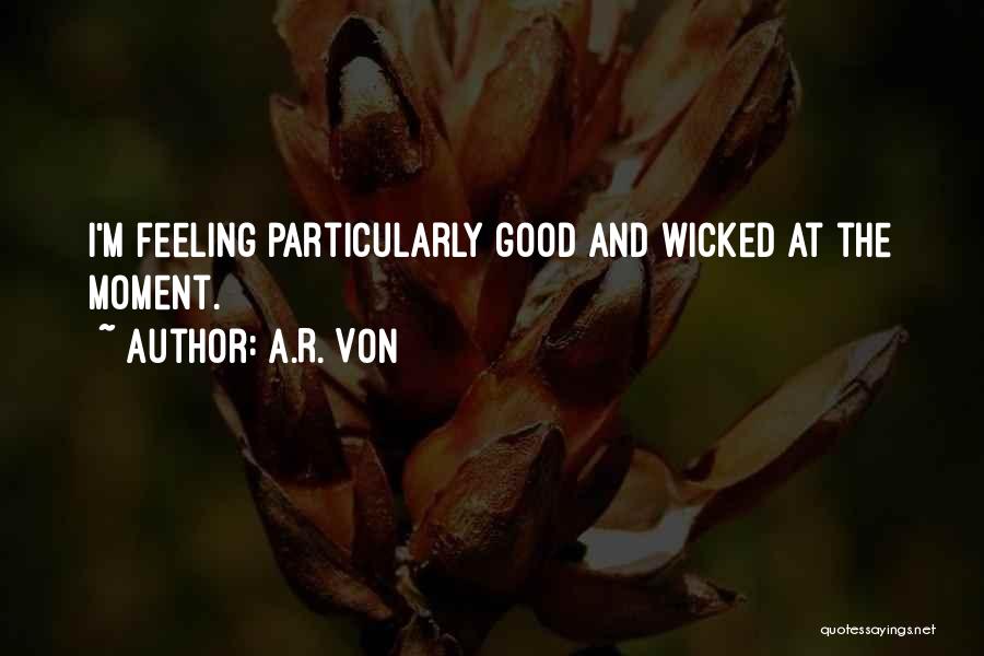 Wicked Humor Quotes By A.R. Von
