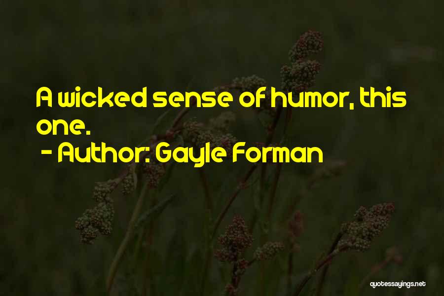 Wicked Humor Quotes By Gayle Forman