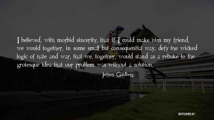 Wicked Inspirational Quotes By Jeffrey Goldberg Wicked Inspirational Quotes By Jeffrey Goldberg