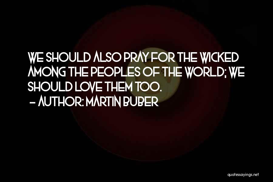Wicked Love Quotes By Martin Buber