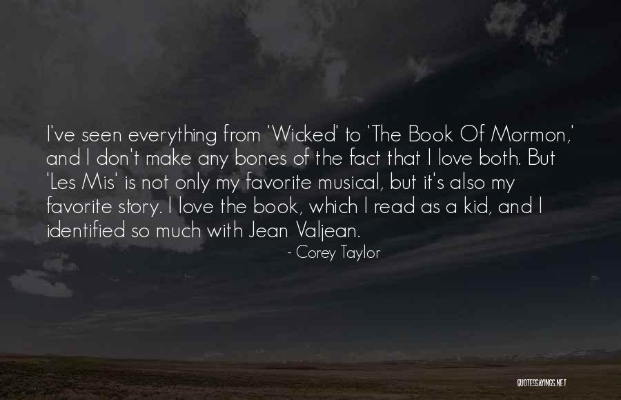 Wicked Musical Quotes By Corey Taylor