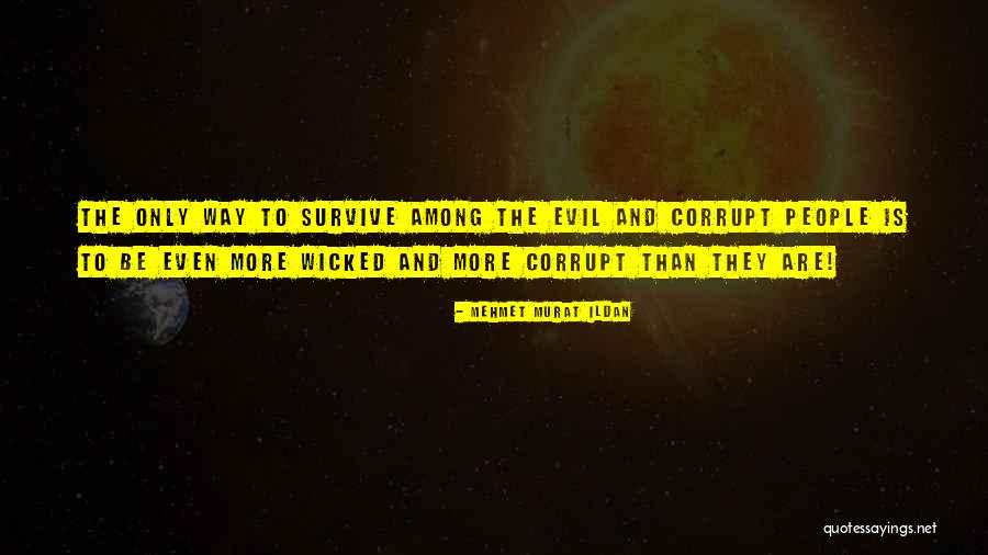 Wicked People Quotes By Mehmet Murat Ildan Wicked People Quotes By Mehmet Murat Ildan