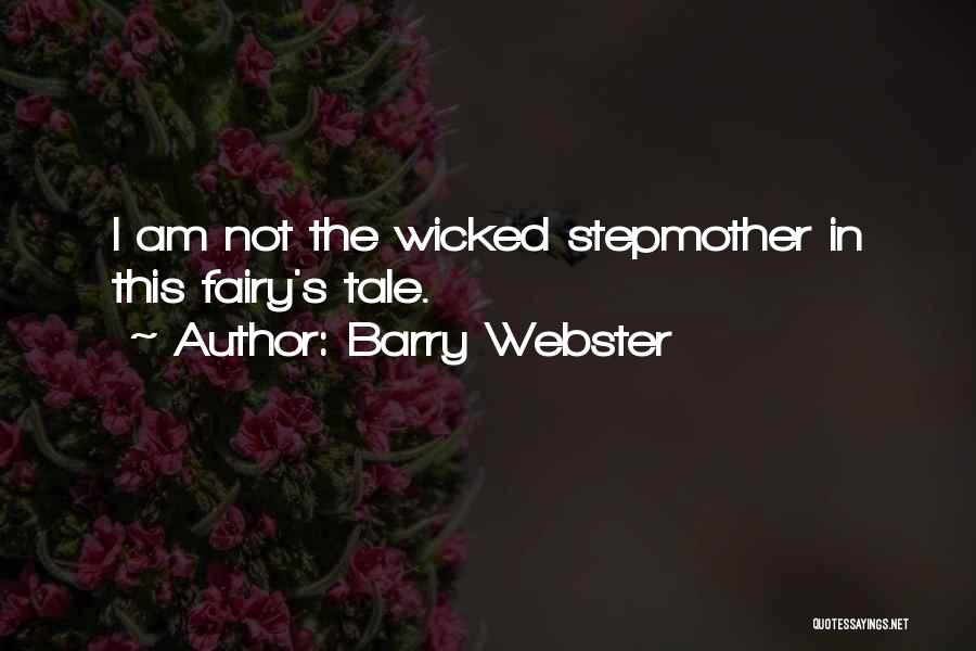 Wicked Stepmother Quotes By Barry Webster