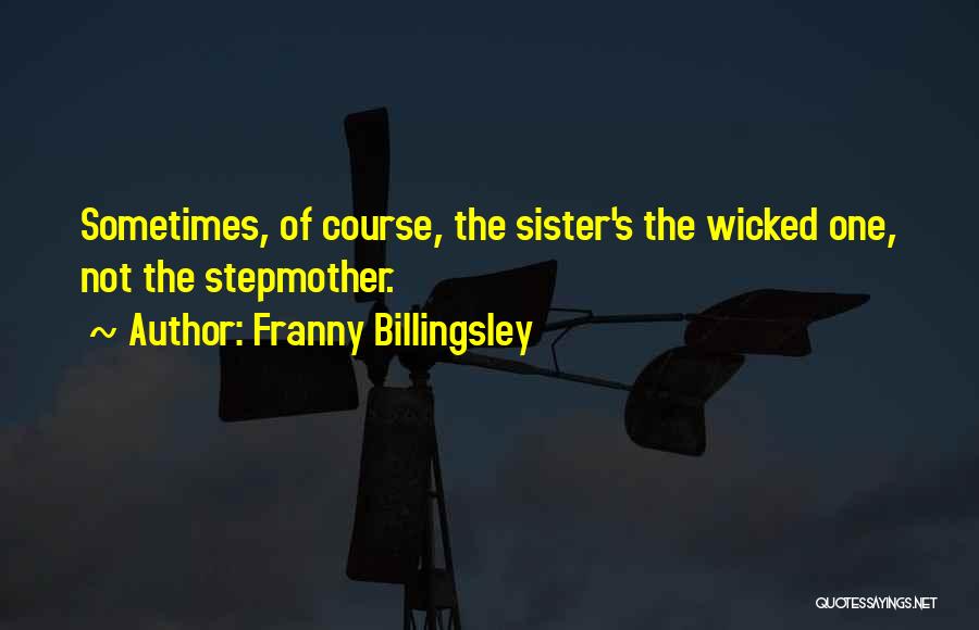 Wicked Stepmother Quotes By Franny Billingsley