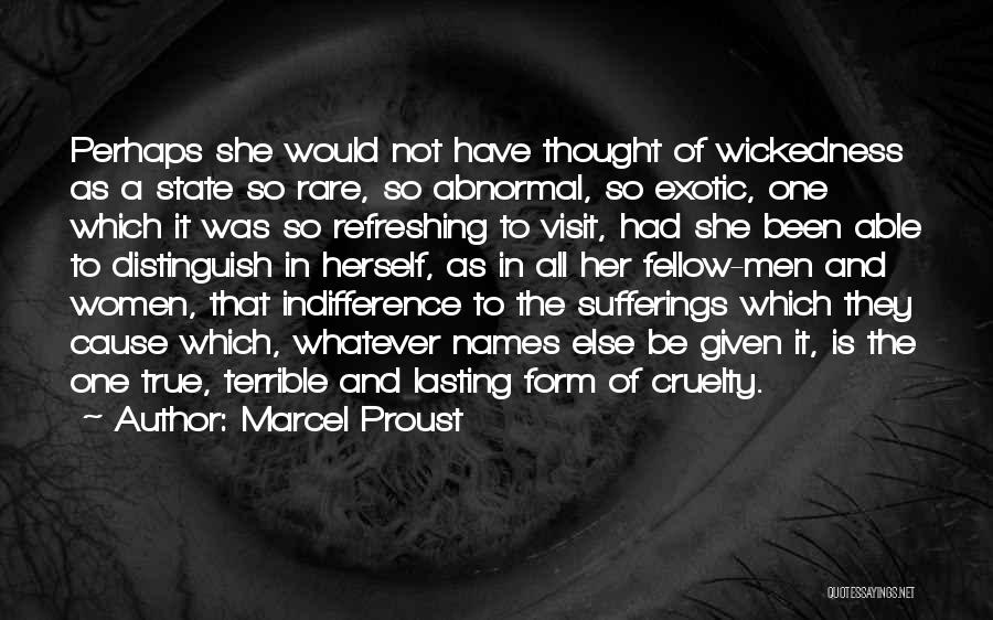 Wickedness And Cruelty Quotes By Marcel Proust