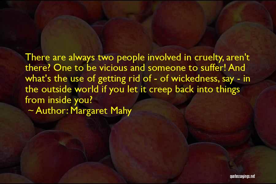 Wickedness And Cruelty Quotes By Margaret Mahy