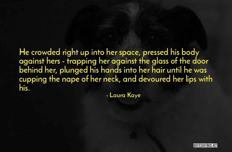 Wickerhauserova Quotes By Laura Kaye Wickerhauserova Quotes By Laura Kaye