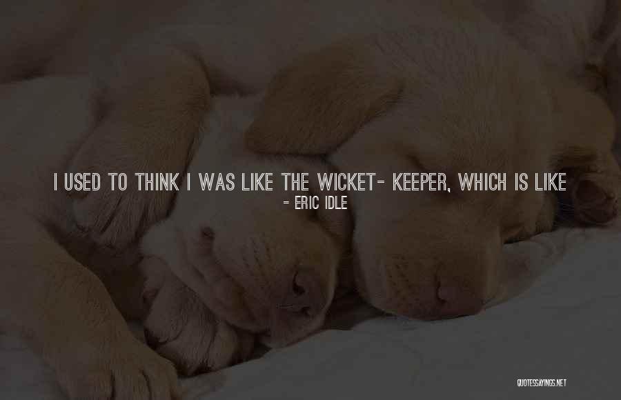 Wicket Star Quotes By Eric Idle Wicket Star Quotes By Eric Idle