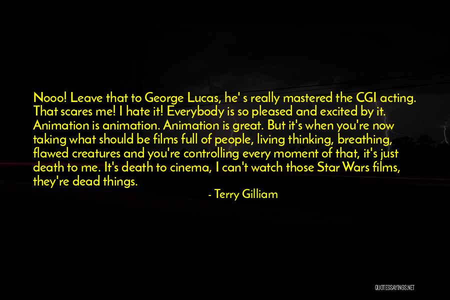 Wickson Quotes By Terry Gilliam Wickson Quotes By Terry Gilliam