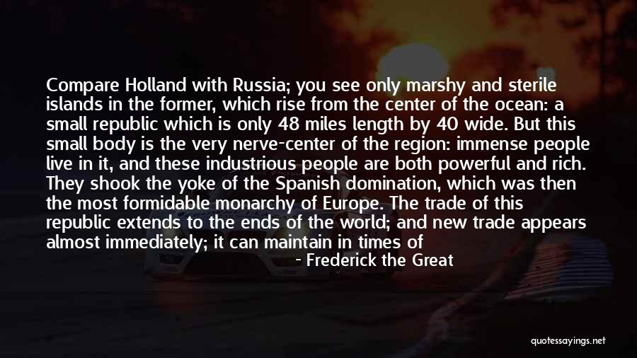 Wide Ocean Quotes By Frederick The Great Wide Ocean Quotes By Frederick The Great