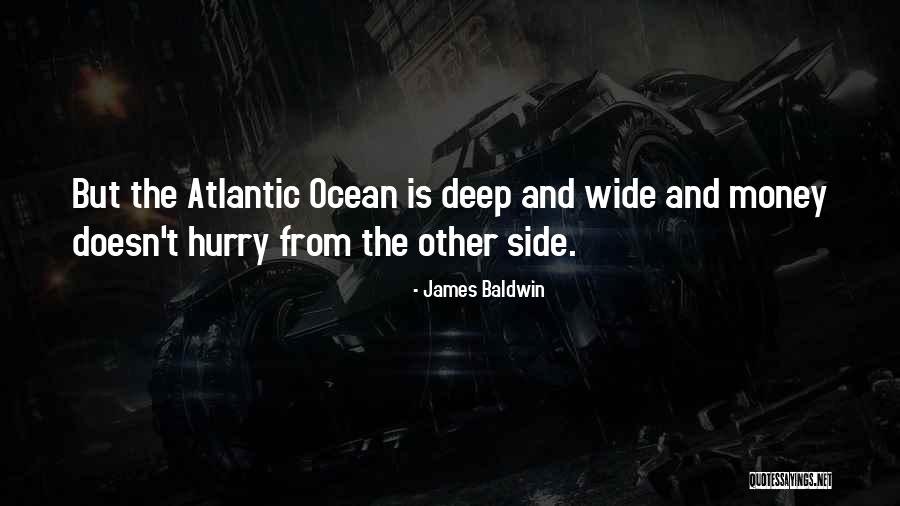 Wide Ocean Quotes By James Baldwin Wide Ocean Quotes By James Baldwin