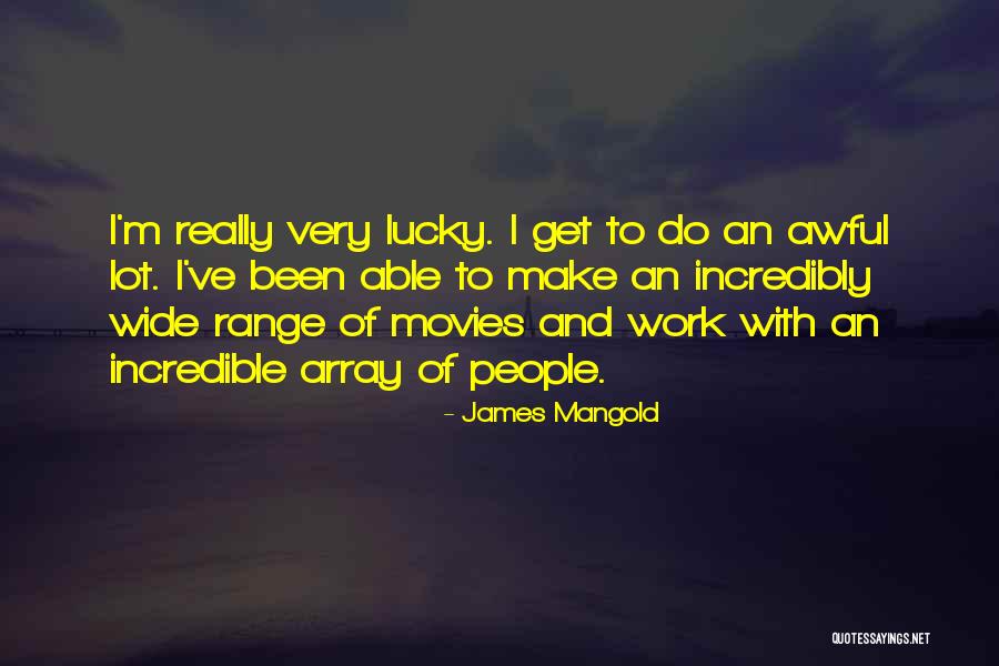 Wide Quotes By James Mangold Wide Quotes By James Mangold