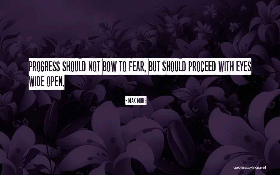 Wide Quotes By Max More Wide Quotes By Max More