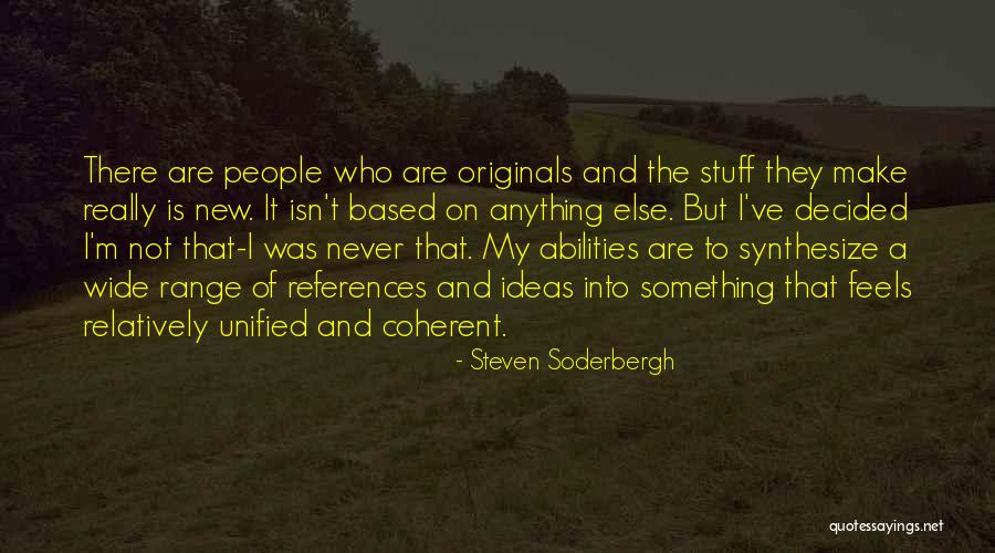 Wide Range Quotes By Steven Soderbergh Wide Range Quotes By Steven Soderbergh