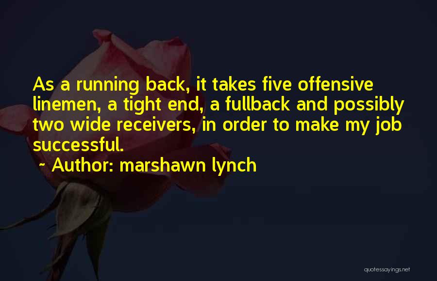 Wide Receivers Quotes By Marshawn Lynch