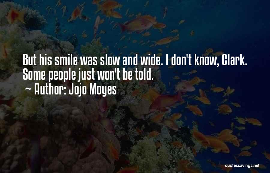 Wide Smile Quotes By Jojo Moyes