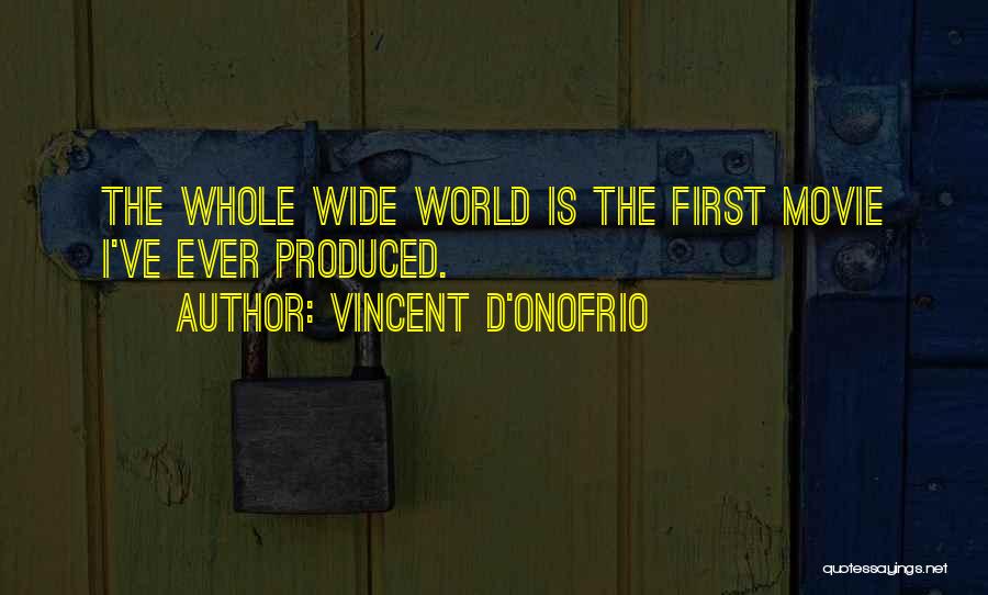 Wide World Quotes By Vincent D'Onofrio