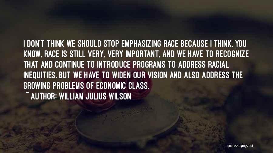 Widen Your Vision Quotes By William Julius Wilson