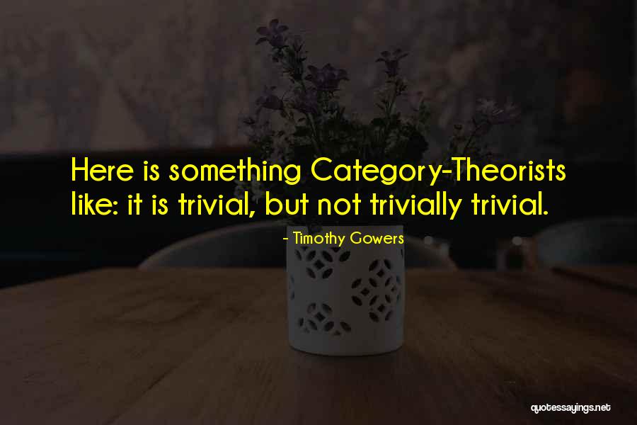 Widener Quotes By Timothy Gowers Widener Quotes By Timothy Gowers