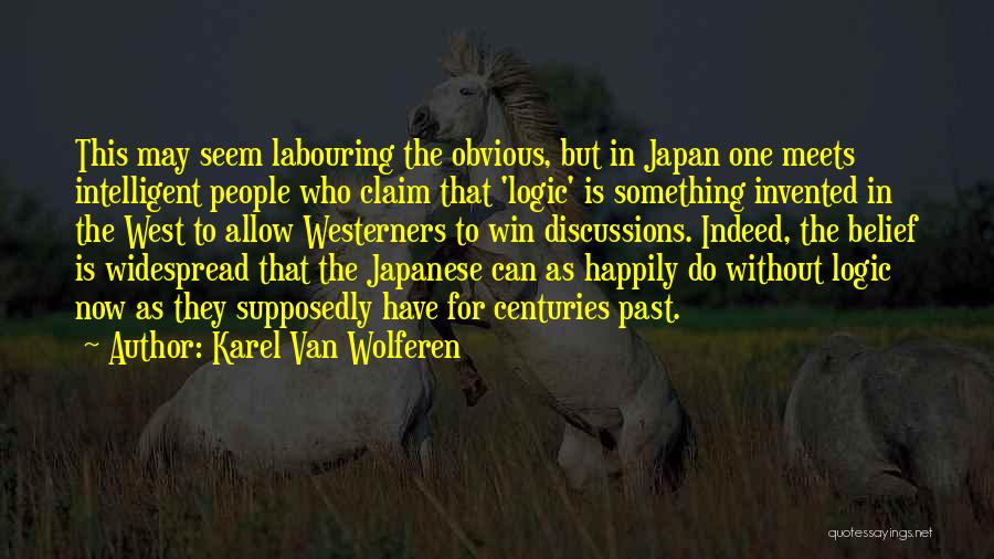 Widespread Quotes By Karel Van Wolferen