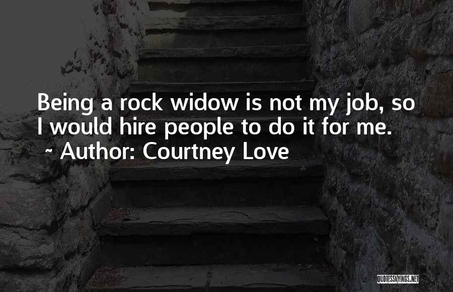 Widow Quotes By Courtney Love