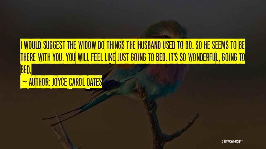 Widow Quotes By Joyce Carol Oates