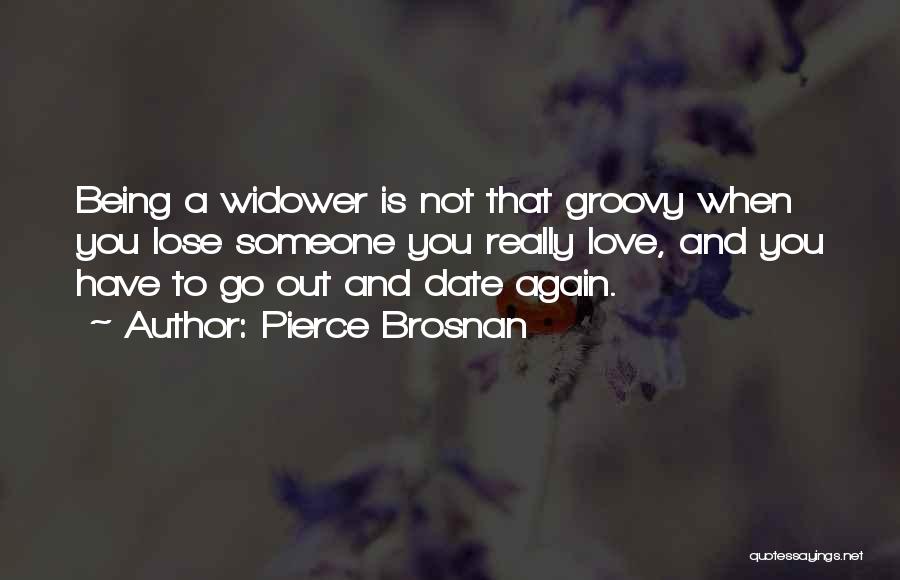 Widower Quotes By Pierce Brosnan