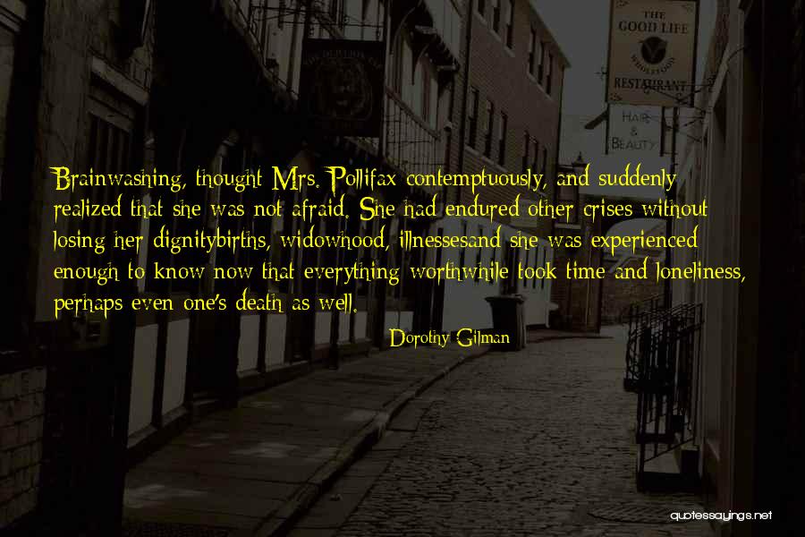 Widowhood Death Quotes By Dorothy Gilman Widowhood Death Quotes By Dorothy Gilman