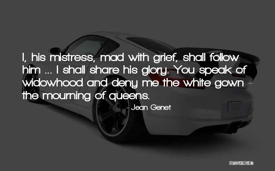 Widowhood Grief Quotes By Jean Genet Widowhood Grief Quotes By Jean Genet