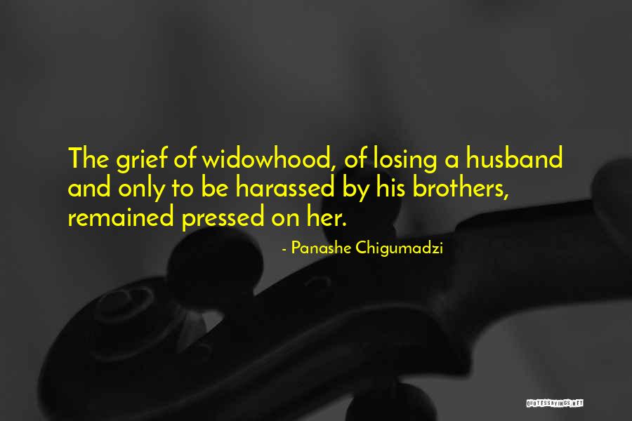 Widowhood Grief Quotes By Panashe Chigumadzi Widowhood Grief Quotes By Panashe Chigumadzi