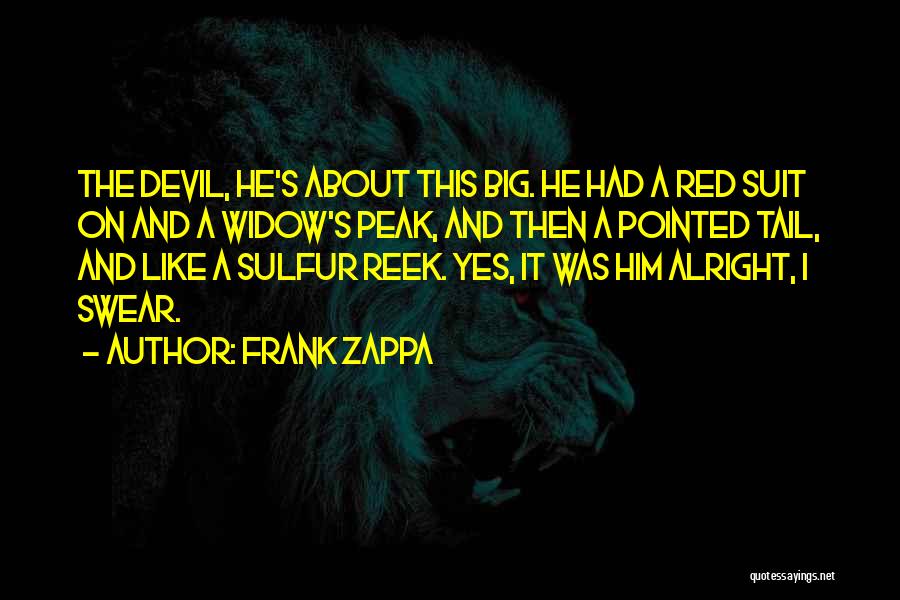 Widows Peak Quotes By Frank Zappa
