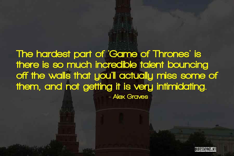 Width Of King Quotes By Alex Graves Width Of King Quotes By Alex Graves
