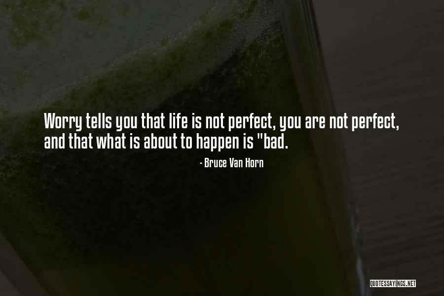 Widtm Quotes By Bruce Van Horn Widtm Quotes By Bruce Van Horn