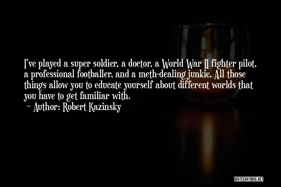 Wiehrs Quotes By Robert Kazinsky