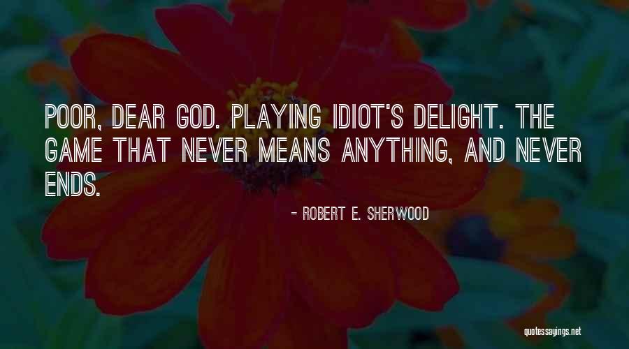 Wiemann Quotes By Robert E. Sherwood Wiemann Quotes By Robert E. Sherwood