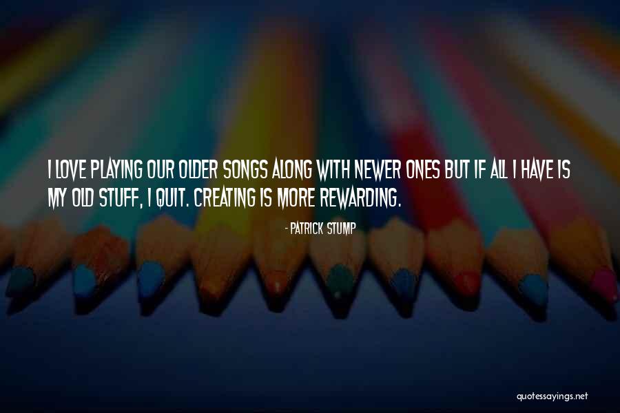 Wiessner Enterprises Quotes By Patrick Stump Wiessner Enterprises Quotes By Patrick Stump